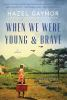 Book cover for "When we were young & brave"