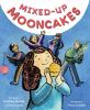 Book cover for "Mixed-up mooncakes"