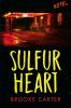 Book cover for "Sulfur heart"