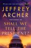 Book cover for "Shall we tell the President?".