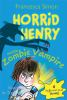 Book cover for "Horrid Henry and the zombie vampire".