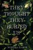 Book cover for "They thought they buried us"