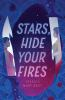 Book cover for "Stars, hide your fires"