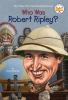 Book cover for "Who was Robert Ripley?".