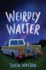 Book cover for "Weirdly Walter"