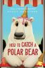 Book cover for "How to catch a polar bear"