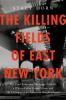 Book cover for "The killing fields of East New York".