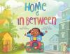 Book cover for "Home is in between"