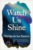 Book cover for "Watch us shine".