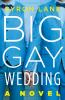 Book cover for "Big gay wedding"