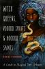 Book cover for "Witch queens, voodoo spirits, & hoodoo saints"