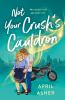 Book cover for "Not your crush's cauldron".