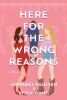 Book cover for "Here for the wrong reasons"