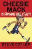 Book cover for "Cheesie Mack is running like crazy!".