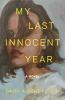 Book cover for "My last innocent year"