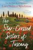 Book cover for "The star-crossed sisters of Tuscany"