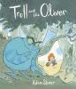 Book cover for "The troll and the Oliver"