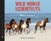 Book cover for "Wild horse scientists".