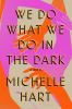 Book cover for "We do what we do in the dark"