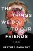 Book cover for "The things we do to our friends"