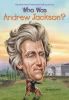 Book cover for "Who was Andrew Jackson?".