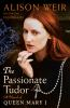 Book cover for "The passionate Tudor".