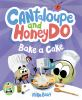 Book cover for "Cantaloupe and HoneyDo bake a cake".