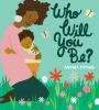 Book cover for "Who will you be?"