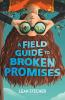 Book cover for "A field guide to broken promises"