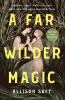 Book cover for "A far wilder magic"