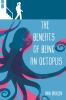 Book cover for "The benefits of being an octopus"