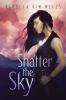 Book cover for "Shatter the sky"