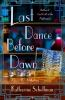 Book cover for "Last Dance Before Dawn: A Mystery".