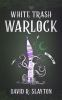 Book cover for "White trash warlock"