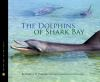 Book cover for "The dolphins of Shark Bay".