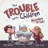 Book cover for "The trouble with children (according to Cat)"