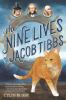 Book cover for "The nine lives of Jacob Tibbs"