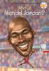 Book cover for "Who is Michael Jordan?".