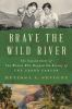 Book cover for "Brave the wild river"