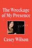 Book cover for "The wreckage of my presence"
