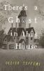 Book cover for "There's a ghost in this house"