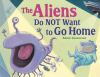 Book cover for "The aliens do not want to go home"