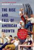 Book cover for "The rise and fall of American growth"