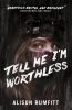 Book cover for "Tell me I'm worthless"