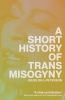 Book cover for "A short history of trans misogyny"