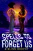Book cover for "Spells to forget us"