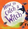 Book cover for "How to catch a witch".