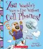 Book cover for "You wouldn't want to live without cell phones!".