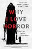 Book cover for "Why I Love Horror: Essays on Horror Literature"