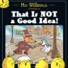 Book cover for "That is not a good idea!"